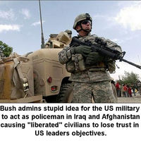 Iraqi's and Afghani's are fed up with US military policeman.
