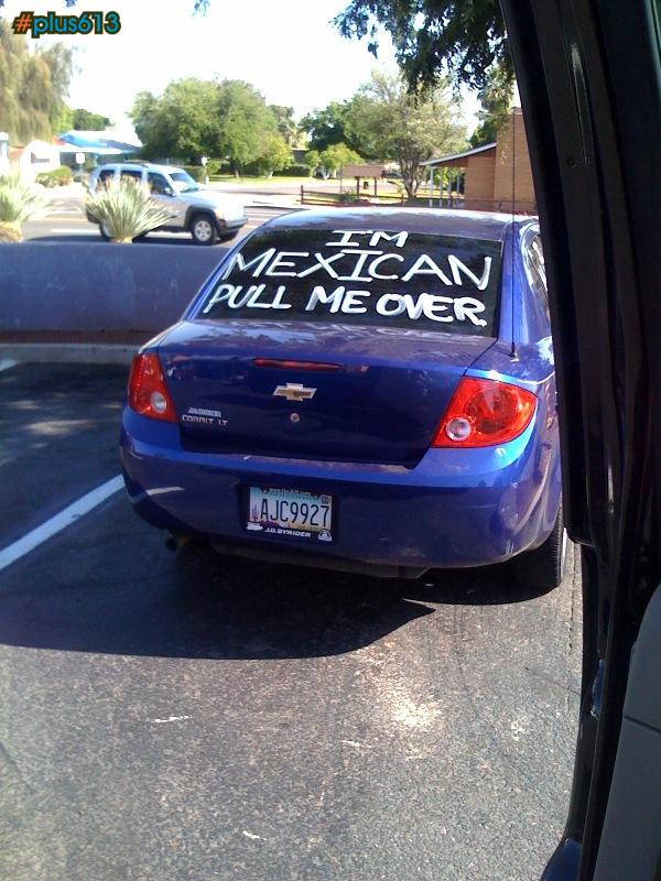 I'm Mexican, pull me over