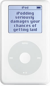 iPod at your own risk