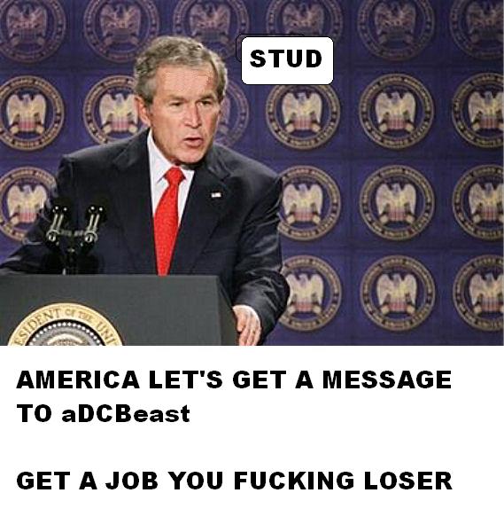 Beast get a job you fucking loser