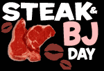 Happy Steak and BJ Day