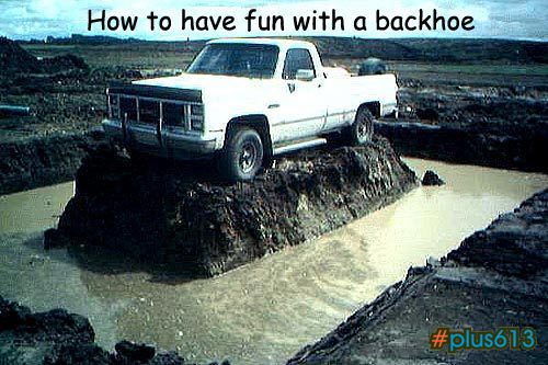 don\'t piss off the backhoe operator