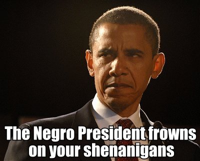 The negro president frowns