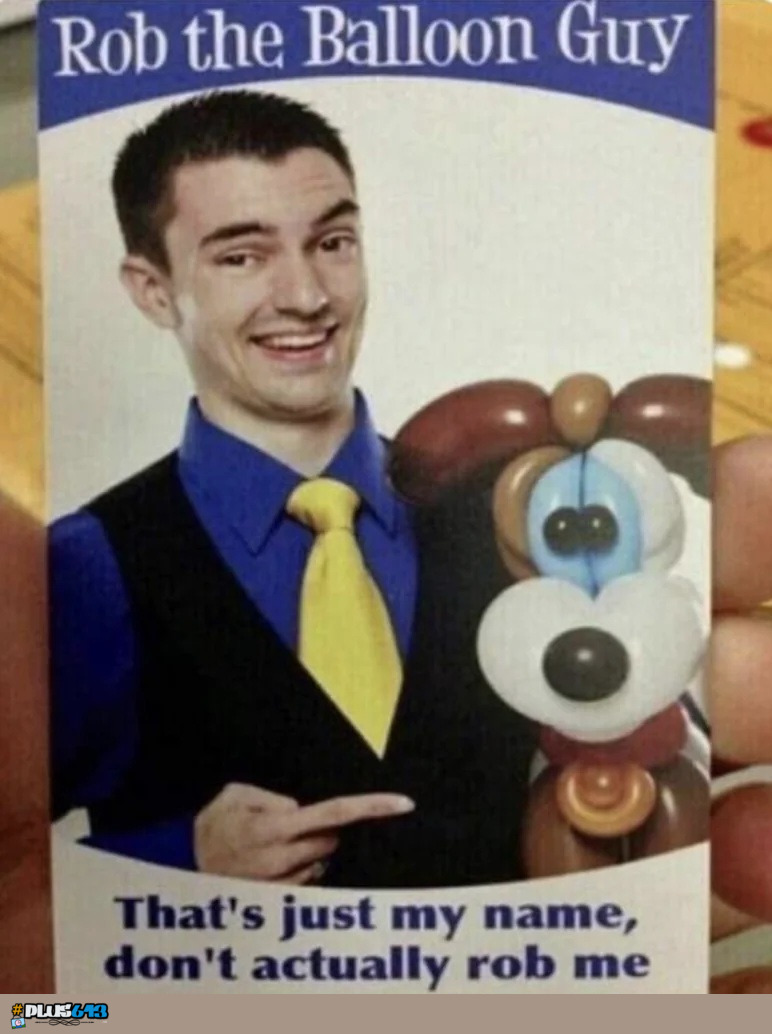 Maybe he'll Rob you?