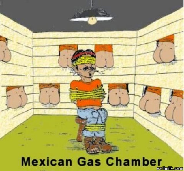 Mexican gas chamber.