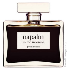 I love the smell of napalm in the morning