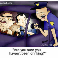 you sure your not drunk?