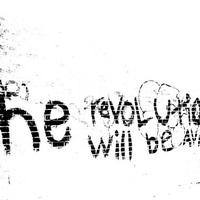 The Revolution Will Be Up To You