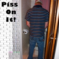 Piss 0n It
