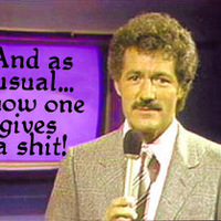 Alex Who gives a shit Trebek