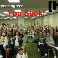 Everybody agrees - YOU SUCK