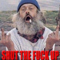 Shut the fuck up!